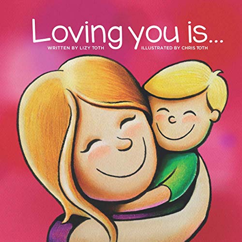 Stock image for LOVING YOU IS.: An illustrated children's book perfect for sharing with the child in your life for sale by GF Books, Inc.