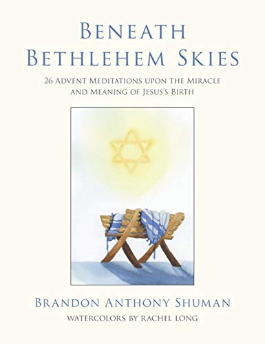 Imagen de archivo de Beneath Bethlehem Skies: 26 Advent Meditations Upon the Miracle and Meaning of Jesus's Birth a la venta por Orion Tech