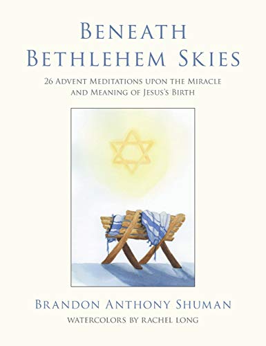 9781735440309: Beneath Bethlehem Skies: 26 Advent Meditations Upon the Miracle and Meaning of Jesus's Birth