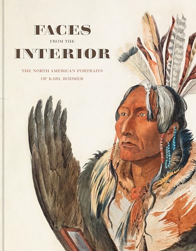 Beispielbild fr Faces from the Interior: The North American Portraits of Karl Bodmer zum Verkauf von SecondSale