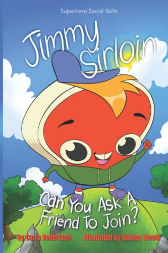 Stock image for Jimmy Sirloin, Can You Ask A Friend To Join? (Superhero Social Skills) for sale by GF Books, Inc.