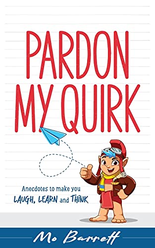 Beispielbild fr Pardon My Quirk: Anecdotes to make you Laugh, Learn and Think zum Verkauf von Once Upon A Time Books