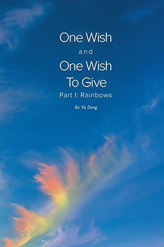 Imagen de archivo de One Wish and One Wish To Give: Part I: Rainbows a la venta por Lucky's Textbooks