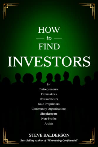 Stock image for How to Find Investors: For Entrepreneurs, Filmmakers, Restaurateurs, Sole Proprietors, Community Organizations, Shopkeepers, Non-Profits, Artists for sale by Open Books