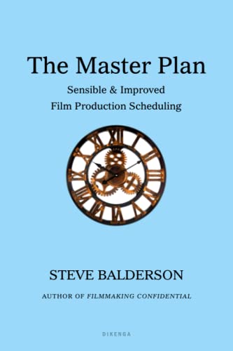 Stock image for THE MASTER PLAN: Sensible & Improved Film Production Scheduling for sale by GreatBookPrices
