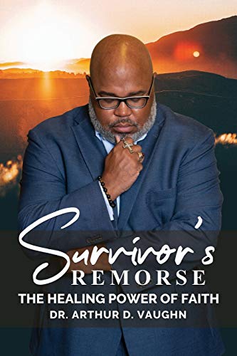 Beispielbild fr Survivors Remorse : The Healing Power of Faith zum Verkauf von GreatBookPrices