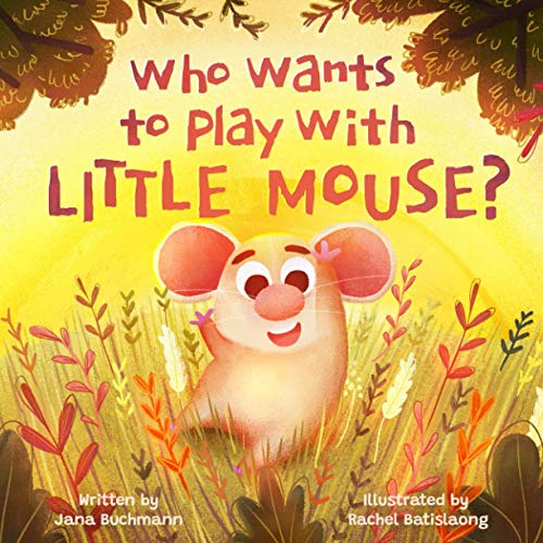 Stock image for Who Wants To Play With Little Mouse?: A fun counting story about friendship for sale by WorldofBooks