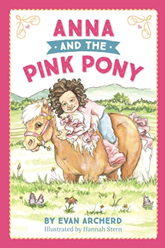 Stock image for Anna and the Pink Pony: A gorgeously-illustrated early reader that celebrates the magic between children and horses for sale by Front Cover Books