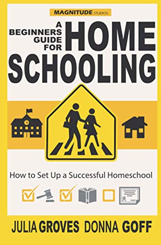 Stock image for A Beginner's Guide for Homeschooling: How to Set up a Successful Homeschool (Homeschooling Basics) for sale by GF Books, Inc.