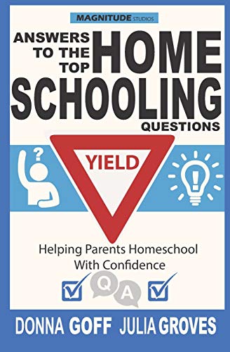 Stock image for Answers to the Top Homeschooling Questions: Helping Parents Homeschool With Confidence (Homeschooling Basics) for sale by GF Books, Inc.