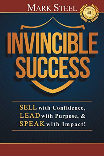 9781735463308: Invincible Success: Sell with confidence, lead with purpose, and speak with impact!: Sell with Confidence, Lead with Purpose, & Speak with Impact!