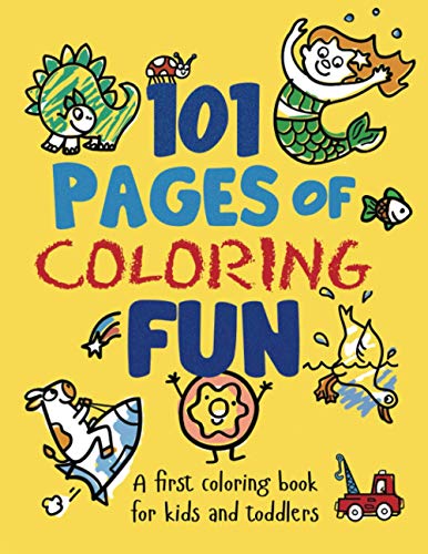 Imagen de archivo de 101 Pages of Coloring Fun: A First Coloring Book for Kids and Toddlers Ages 2-4, 3-5, 4-6, pre-K, Kindergarten a la venta por GF Books, Inc.