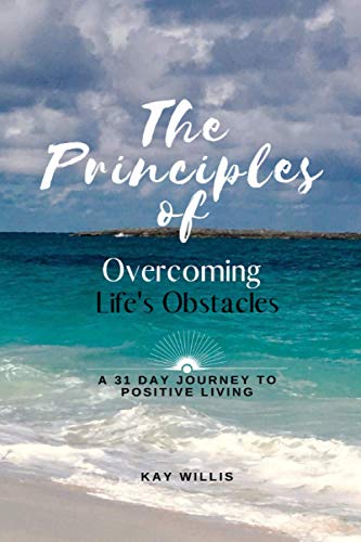 Stock image for The Principles of Overcoming Life's Obstacles: A 31 Day Journey to Positive Living for sale by SecondSale