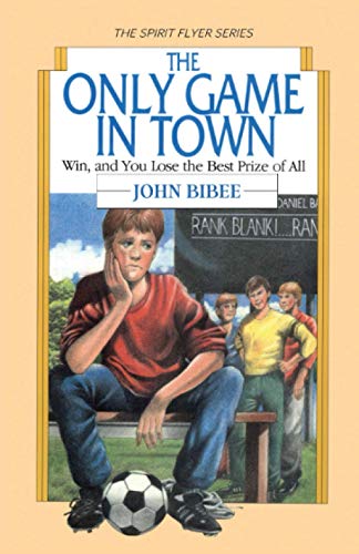 Stock image for The Only Game in Town: Win, and You Lose the Best Prize of All (The Spirit Flyer Series) for sale by SecondSale