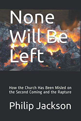 Beispielbild fr None Will Be Left: How the Church Has Been Misled on the Second Coming and the Rapture zum Verkauf von WorldofBooks