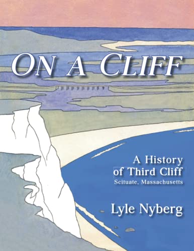 Beispielbild fr On a Cliff: A History of Third Cliff in Scituate, Massachusetts zum Verkauf von Blue Vase Books
