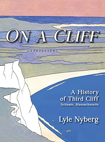 Beispielbild fr On a Cliff: A History of Third Cliff in Scituate, Massachusetts zum Verkauf von ThriftBooks-Dallas