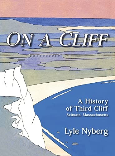 Stock image for On a Cliff: A History of Third Cliff in Scituate, Massachusetts for sale by Big River Books