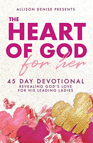 Stock image for The Heart of God for Her: 45 Day Devotional Revealing Gods Love for His Leading Ladies for sale by Red's Corner LLC