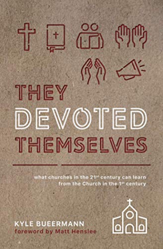 Beispielbild fr They Devoted Themselves: What Churches in the 21st Century Can Learn from the Church in the First Century zum Verkauf von Russell Books