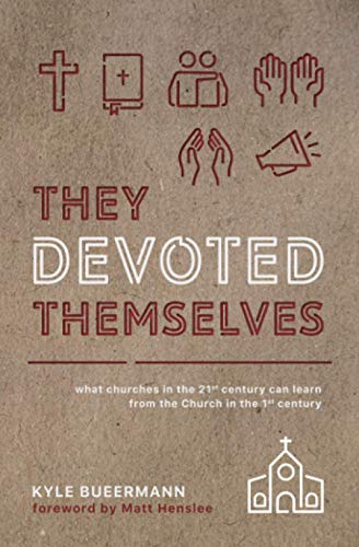 Imagen de archivo de They Devoted Themselves: What Churches in the 21st Century Can Learn from the Church in the First Century a la venta por BooksRun