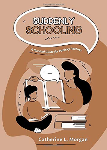 Stock image for Suddenly Schooling: A Survival Guide for Panicky Parents for sale by SecondSale