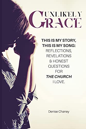 Imagen de archivo de Unlikely Grace: This Is My Story, This Is My Song: Reflections, Revelations & Honest Questions for the Church I Love. a la venta por SecondSale