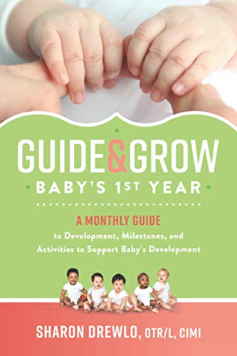Stock image for Guide & Grow: Baby's 1st Year: A Monthly Guide to Development, Milestones and Activities to Support Baby's Development for sale by Decluttr