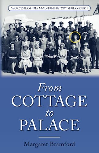 Stock image for From Cottage to Palace: Worcestershire & Malvern History Series Book 1 for sale by BooksRun