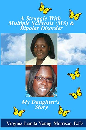 Stock image for A Struggle With Multiple Sclerosis (MS) And Bipolar Disorder: My Daughter's Story for sale by ThriftBooks-Atlanta
