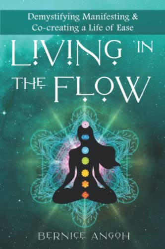 9781735505367: LIVING IN THE FLOW: Demystifying Manifesting & Co-creating a Life of Ease