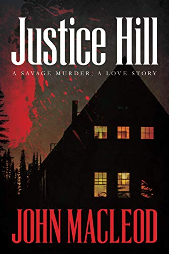 Stock image for Justice Hill: a savage murder, a love story for sale by BooksRun