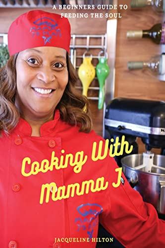 Beispielbild fr Cooking With Mamma J: Beginners Guide To Feeding The Soul zum Verkauf von ThriftBooks-Dallas