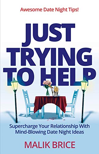 Beispielbild fr Just Trying to Help: Supercharge Your Relationship with Mind-Blowing Date Night Ideas zum Verkauf von GF Books, Inc.