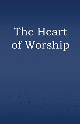 Beispielbild fr The Heart of Worship zum Verkauf von Lucky's Textbooks