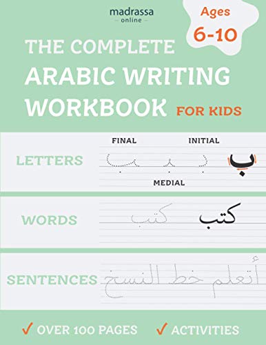 Stock image for The Complete Arabic Writing Workbook: Handwriting Practice For Kids, Kindergarten. Age 6 to 10 with Activities. Alif Baa Taa Alphabet. Write Letters, Words & Sentences. (Arabic for Kids) for sale by Books Unplugged