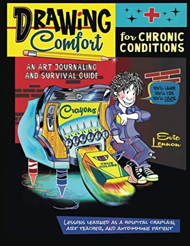 Stock image for Drawing Comfort for Chronic Conditions: An Art Journaling and Survival Guide for sale by SecondSale