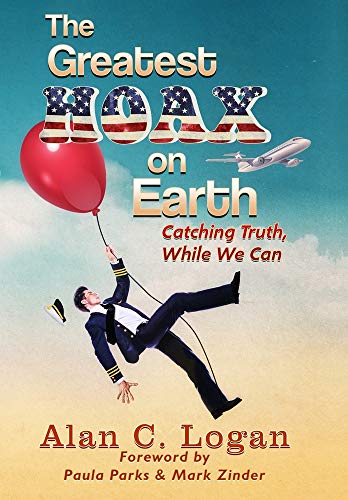 Stock image for The Greatest Hoax on Earth: Catching Truth, While We Can for sale by Bookmans