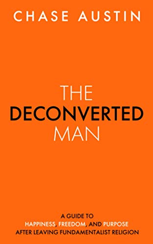 Beispielbild fr The Deconverted Man: A Guide to Happiness, Freedom, and Purpose After Leaving Fundamentalist Religion zum Verkauf von GreatBookPrices