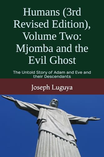 Stock image for Humans (3rd Revised Edition), Volume Two: Mjomba and the Evil Ghost : The Untold Story of Adam and Eve and Their Descendants for sale by Better World Books