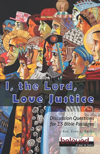 Stock image for I the Lord Love Justice: Discussion Questions for 15 Bible Passages for sale by Ria Christie Collections