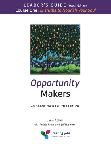 Beispielbild fr Opportunity Makers: 24 Seeds for a Fruitful Future: Course 1 Leader's Guide: 12 Truths to Nourish Your Soul zum Verkauf von Save With Sam