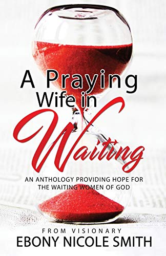 9781735566801: A Praying Wife in Waiting: Seeks to Heal, to Love, to Be Loved