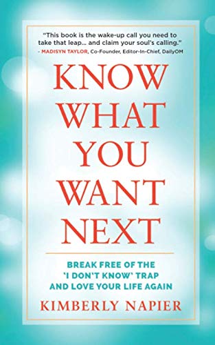 Beispielbild fr Know What You Want Next: Break Free of the 'I Don't Know' Trap and Love Your Life Again zum Verkauf von Front Cover Books