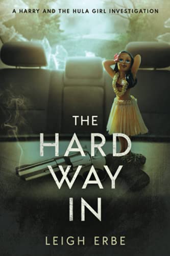 Imagen de archivo de The Hard Way In: A Harry and the Hula Girl Investigation (Harry and the Hula Girl Investigations) a la venta por Books Unplugged