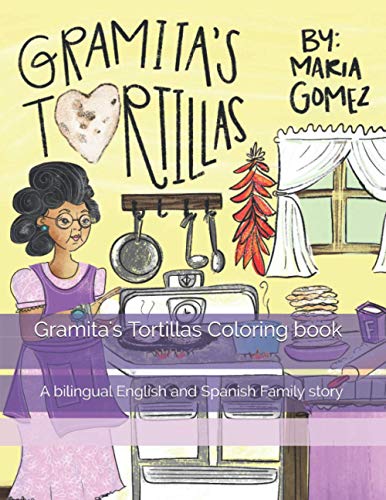 Imagen de archivo de Gramita's Tortillas Coloring book: A bilingual English and Spanish Family story a la venta por GF Books, Inc.