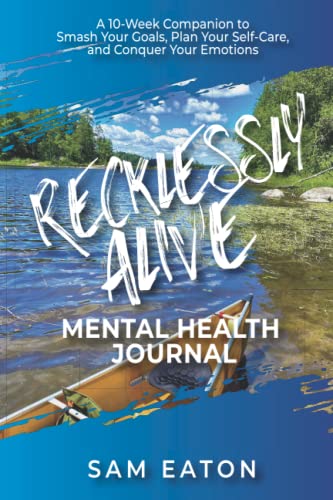 9781735585413: Recklessly Alive Mental Health Journal (Color): A 10-week companion to smash your goals, plan your self-care, and conquer your emotions