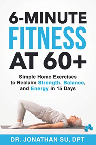 Stock image for 6-Minute Fitness at 60+: Simple Home Exercises to Reclaim Strength, Balance, and Energy in 15 Days for sale by HPB Inc.