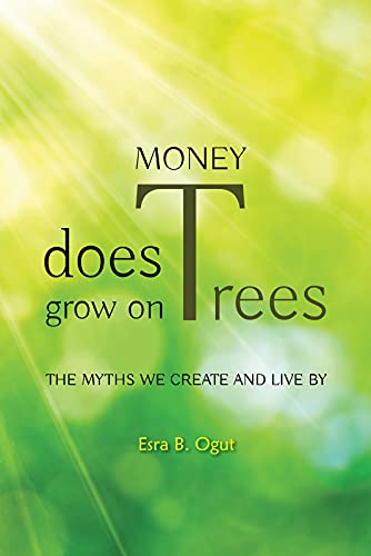 Stock image for Money Does Grow on Trees: The Myths We Create and Live By for sale by SecondSale