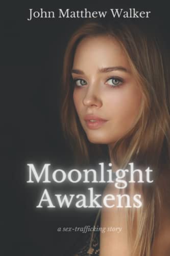 Beispielbild fr Moonlight Awakens: a sex-trafficking story (Out of the Darkness) zum Verkauf von BooksRun